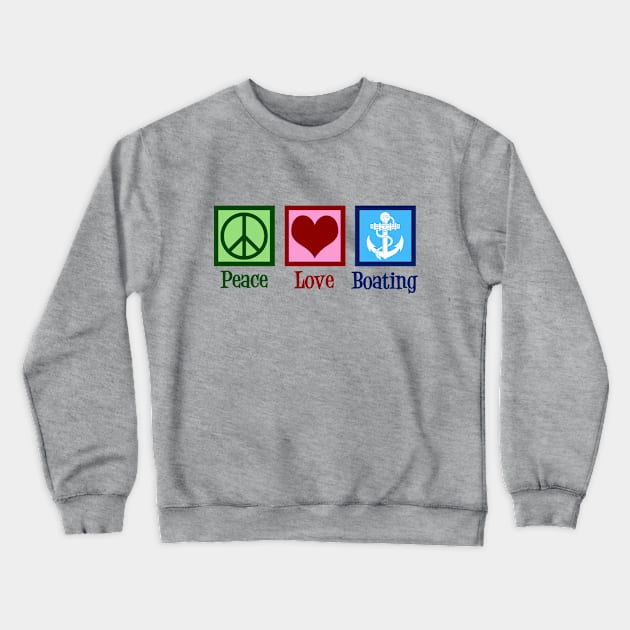 Peace Love Boating Crewneck Sweatshirt by epiclovedesigns